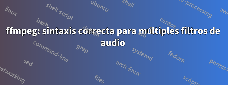 ffmpeg: sintaxis correcta para múltiples filtros de audio