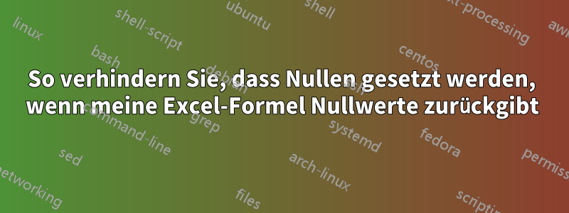 So verhindern Sie, dass Nullen gesetzt werden, wenn meine Excel-Formel Nullwerte zurückgibt