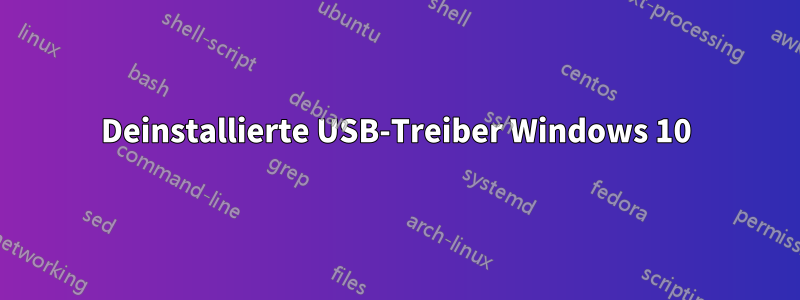 Deinstallierte USB-Treiber Windows 10