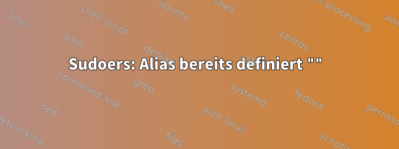 Sudoers: Alias ​​bereits definiert ""