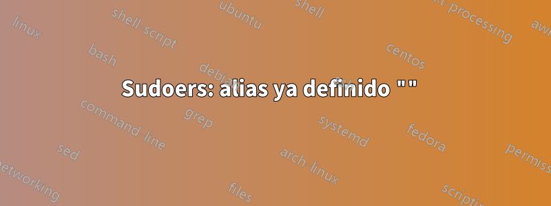 Sudoers: alias ya definido ""