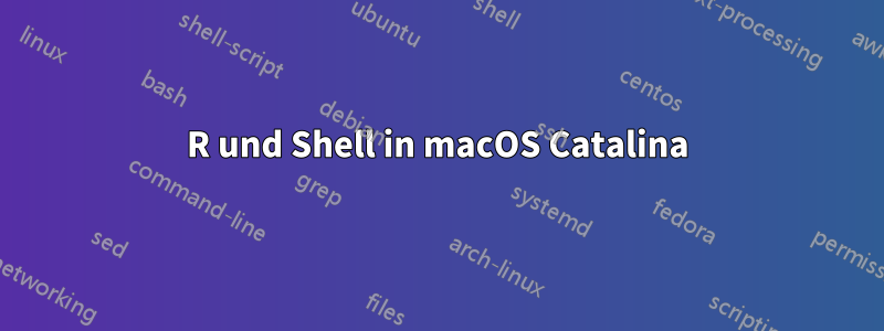 R und Shell in macOS Catalina