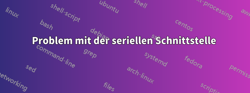 Problem mit der seriellen Schnittstelle