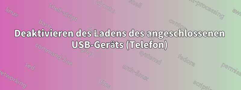 Deaktivieren des Ladens des angeschlossenen USB-Geräts (Telefon)