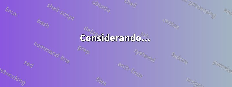 Considerando...