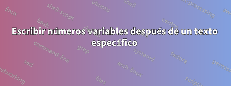 Escribir números variables después de un texto específico