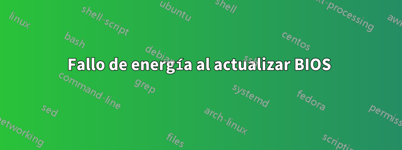 Fallo de energía al actualizar BIOS