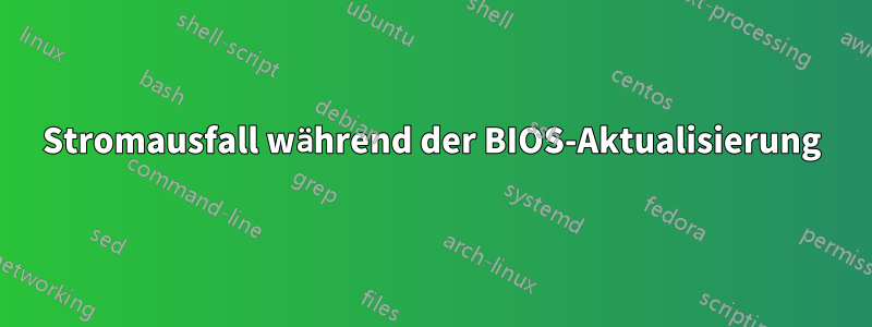 Stromausfall während der BIOS-Aktualisierung