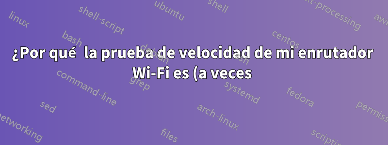¿Por qué la prueba de velocidad de mi enrutador Wi-Fi es (a veces) 4 veces más rápida que la de mi computadora portátil?
