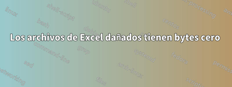 Los archivos de Excel dañados tienen bytes cero