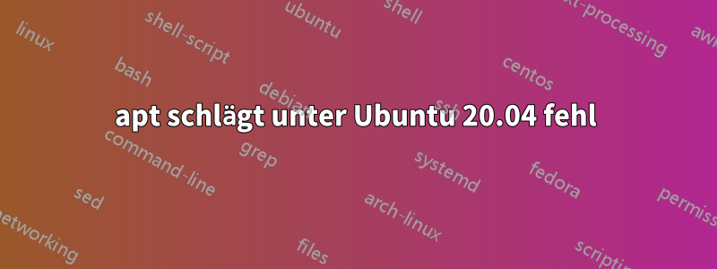 apt schlägt unter Ubuntu 20.04 fehl