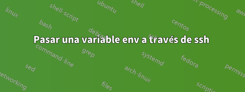 Pasar una variable env a través de ssh