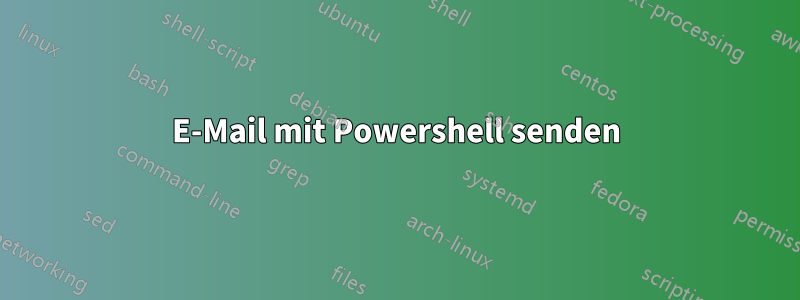 E-Mail mit Powershell senden