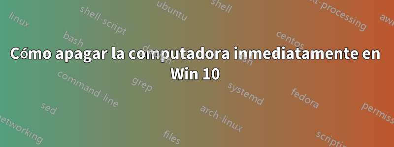 Cómo apagar la computadora inmediatamente en Win 10