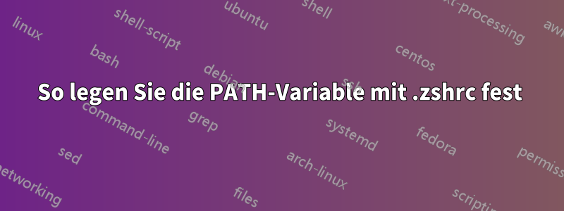 So legen Sie die PATH-Variable mit .zshrc fest