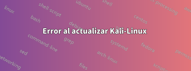 Error al actualizar Kali-Linux