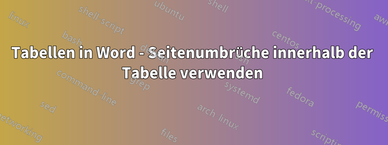 Tabellen in Word - Seitenumbrüche innerhalb der Tabelle verwenden