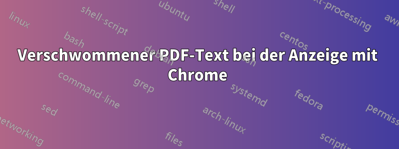 Verschwommener PDF-Text bei der Anzeige mit Chrome