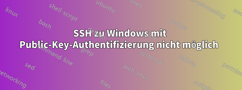 SSH zu Windows mit Public-Key-Authentifizierung nicht möglich 