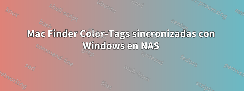 Mac Finder Color-Tags sincronizadas con Windows en NAS