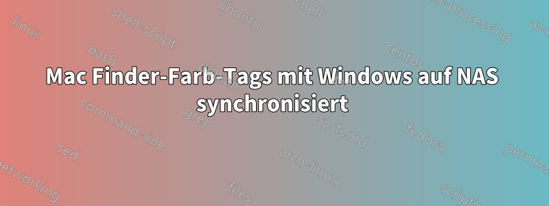 Mac Finder-Farb-Tags mit Windows auf NAS synchronisiert