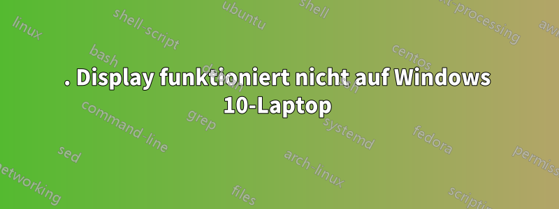 2. Display funktioniert nicht auf Windows 10-Laptop