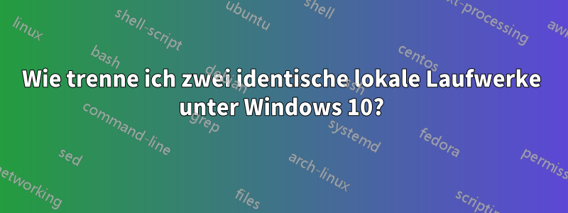 Wie trenne ich zwei identische lokale Laufwerke unter Windows 10?