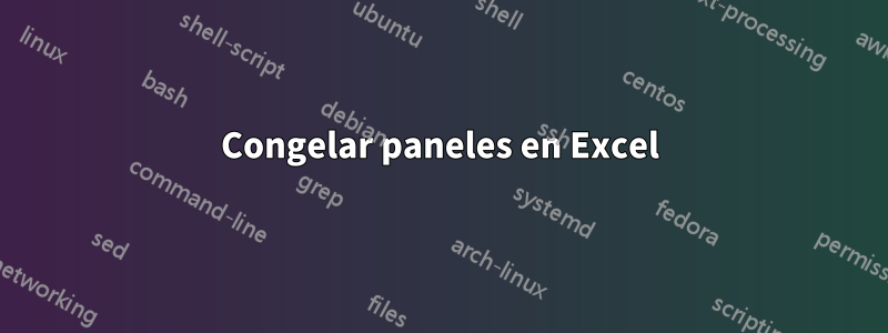 Congelar paneles en Excel