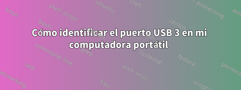 Cómo identificar el puerto USB 3 en mi computadora portátil 