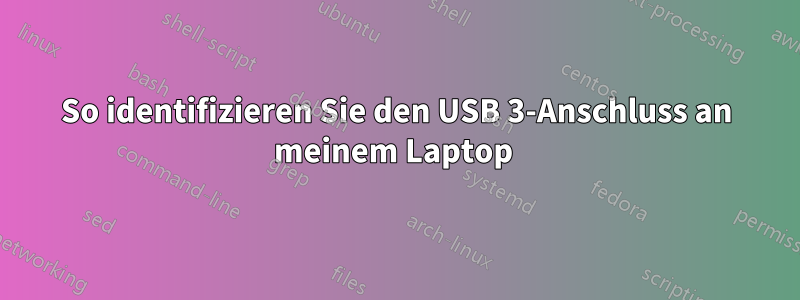 So identifizieren Sie den USB 3-Anschluss an meinem Laptop 