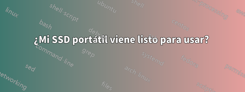 ¿Mi SSD portátil viene listo para usar?