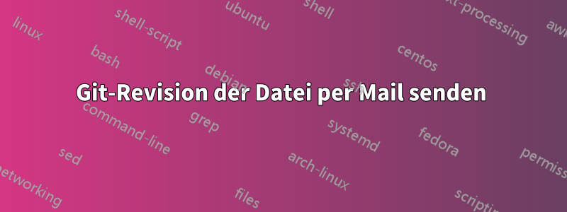 Git-Revision der Datei per Mail senden