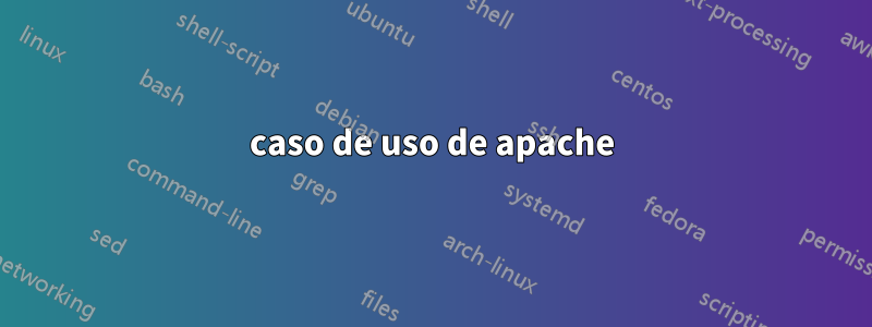 caso de uso de apache