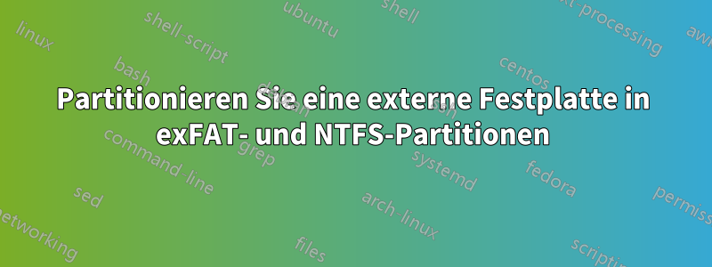 Partitionieren Sie eine externe Festplatte in exFAT- und NTFS-Partitionen