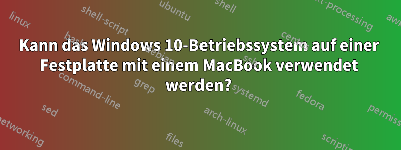 Kann das Windows 10-Betriebssystem auf einer Festplatte mit einem MacBook verwendet werden?