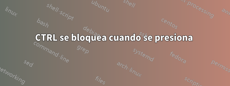 CTRL se bloquea cuando se presiona