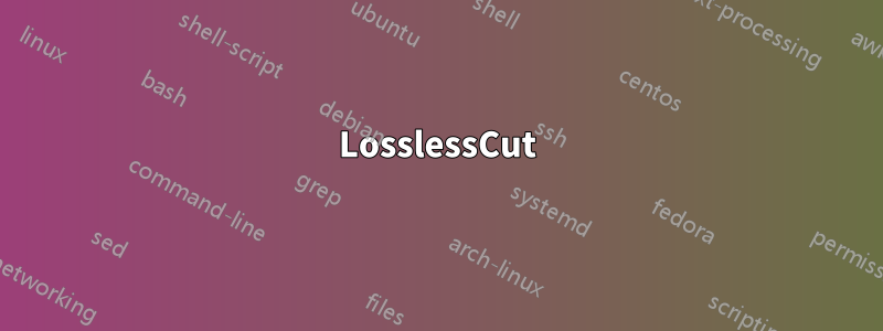 LosslessCut