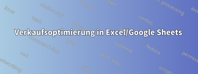 Verkaufsoptimierung in Excel/Google Sheets