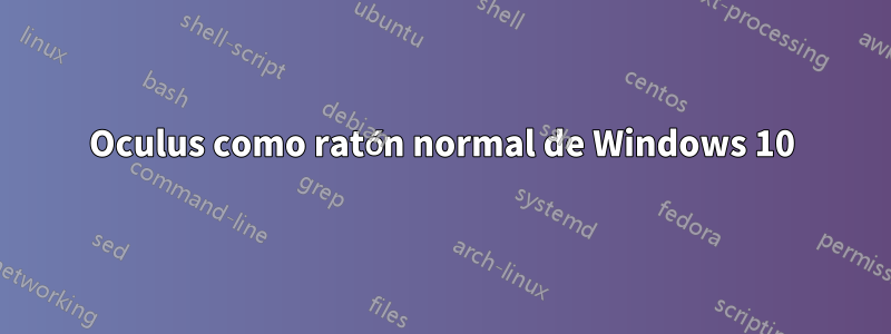 Oculus como ratón normal de Windows 10