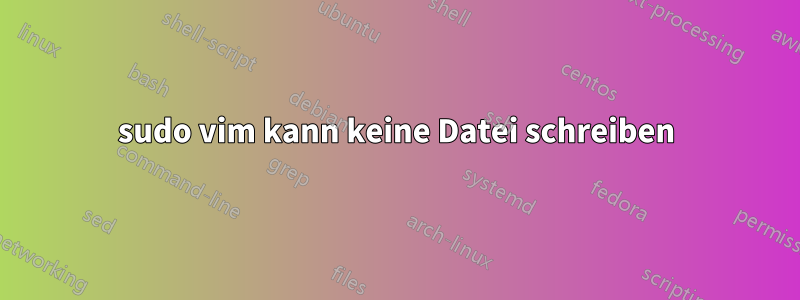 sudo vim kann keine Datei schreiben