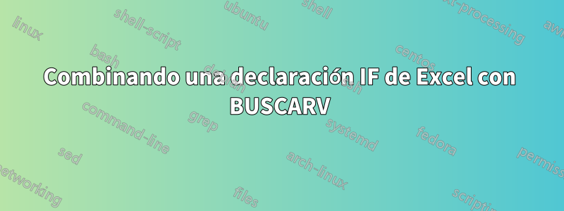 Combinando una declaración IF de Excel con BUSCARV