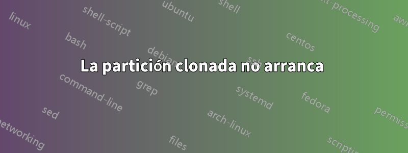 La partición clonada no arranca