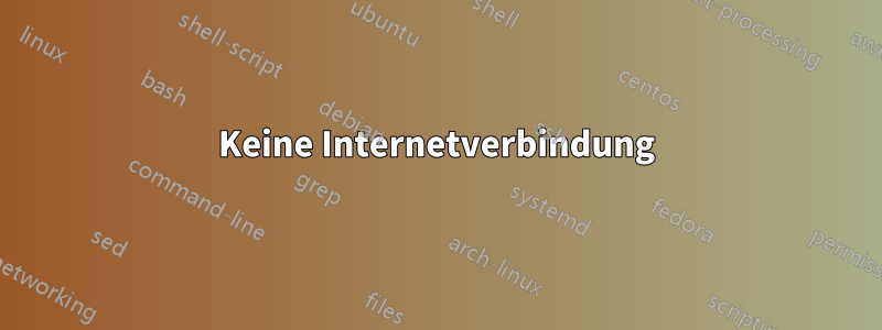 Keine Internetverbindung