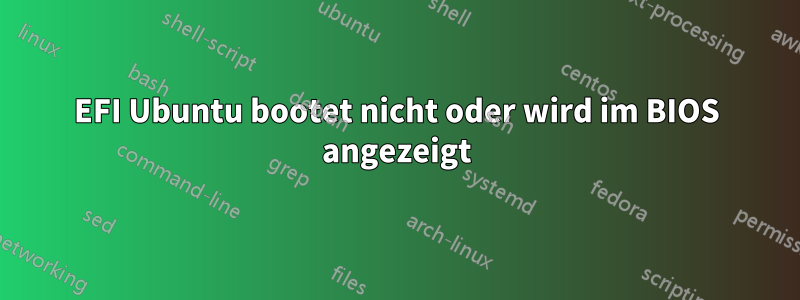 EFI Ubuntu bootet nicht oder wird im BIOS angezeigt