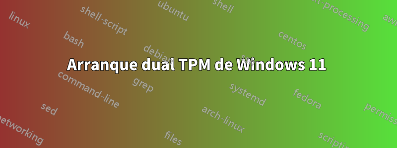 Arranque dual TPM de Windows 11