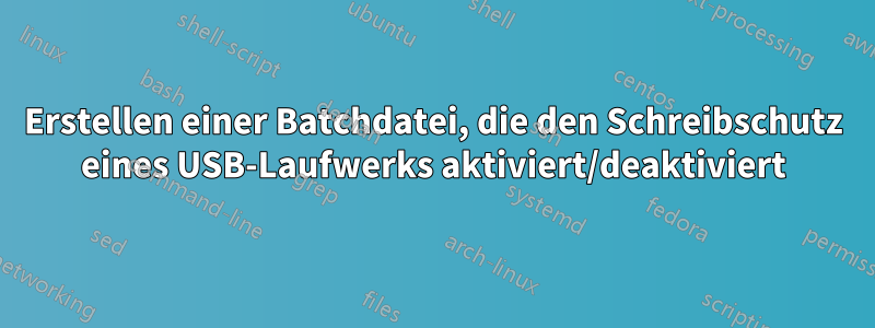 Erstellen einer Batchdatei, die den Schreibschutz eines USB-Laufwerks aktiviert/deaktiviert