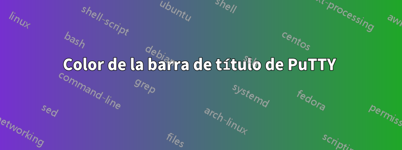 Color de la barra de título de PuTTY