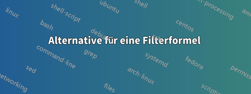 Alternative für eine Filterformel