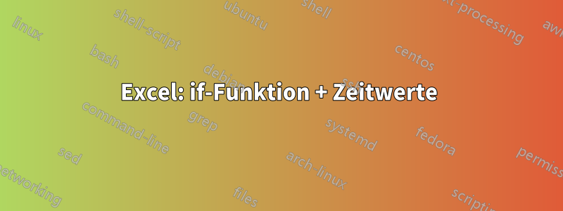 Excel: if-Funktion + Zeitwerte