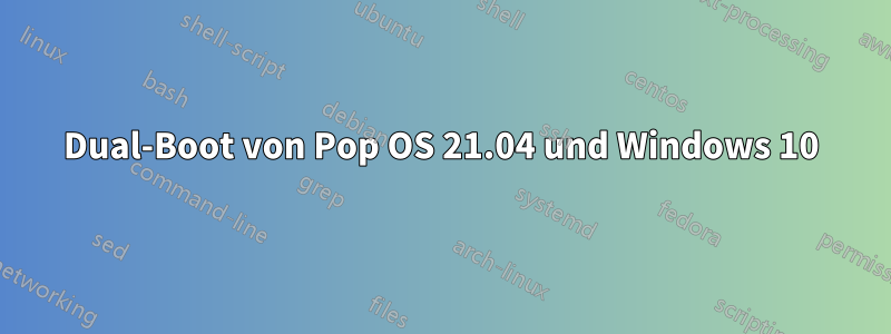 Dual-Boot von Pop OS 21.04 und Windows 10